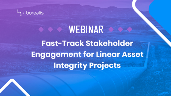 Fast-Track Stakeholder Engagement for Linear Asset Integrity Projects